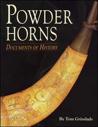 Powder Horns, Documents of History, by Tom Grinslade